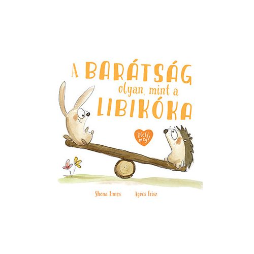 A barátság olyan, mint a libikóka