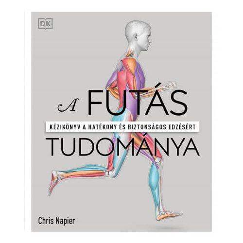 A futás tudománya - Kézikönyv a hatékony és biztonságos edzésért